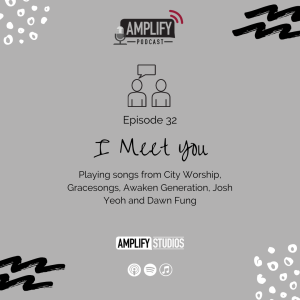 Amplify Podcast Episode 32 // I Meet You