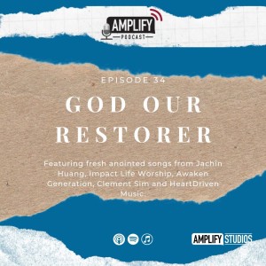 Amplify Podcast Episode 34 // God Our Restorer