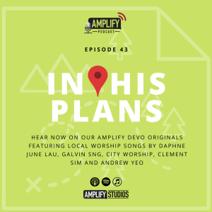 Amplify Podcast Episode 43 // In His Plans