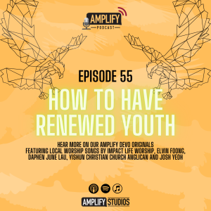 Amplify Podcast Episode 55 // How To Have Renewed Youth?