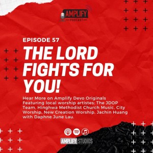 Amplify Podcast Episode 57 // The Lord Fights For You!