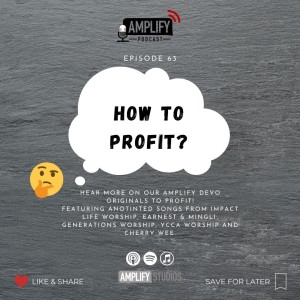 Amplify Podcast Episode 63 // How To Profit?