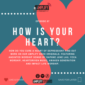 Amplify Podcast Episode 67 // How Is Your Heart?