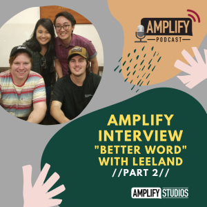 Amplify Interview: "Better Word" with Leeland Part 2