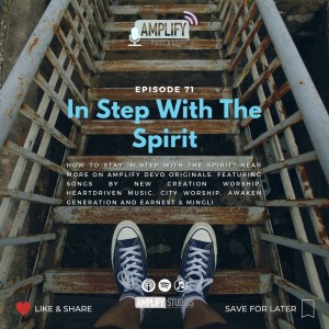 Amplify Podcast Episode 71 // In Step With The Spirit