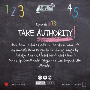 Amplify Podcast Episode 73 // Take Authority