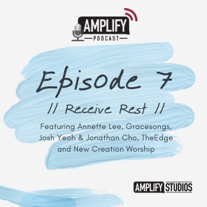 Amplify Podcast Episode 7 // Receive Rest