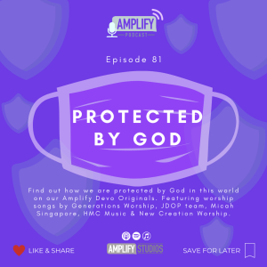 Amplify Podcast Episode 81 // Protected By God