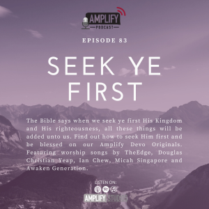 Amplify Podcast Episode 83 // Seek Ye First