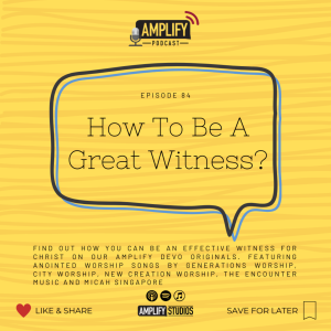 Amplify Podcast Episode 84 // How To Be A Great Witness?