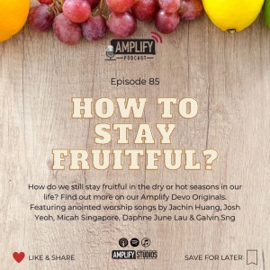 Amplify Podcast Episode 85 // How To Stay Fruitful?