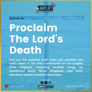 Amplify Podcast Episode 88 // Proclaim The Lord's Death