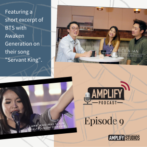 Amplify Podcast Episode 9 // BTS: Behind The Song with Awaken Generation : Servant King