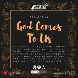 Amplify Podcast Episode 68 // God Comes To Us