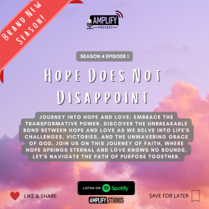 Amplify Podcast Season 4 Episode 1 // Hope Does Not Disappoint
