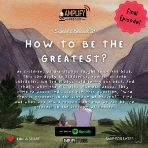 Amplify Podcast Season 2 Episode 20 // How To Be The Greatest?