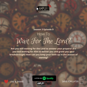 Amplify Podcast Season 3 Episode 9 // How To Wait For The Lord?