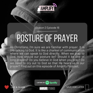 Amplify Podcast Season 2 Episode 16 // Posture Of Prayer