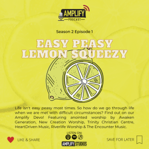 Amplify Podcast Season 2 Episode 1 // Easy Peasy Lemon Squeezy