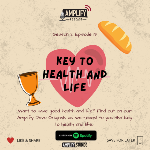 Amplify Podcast Season 2 Episode 13 // Key To Health And Life