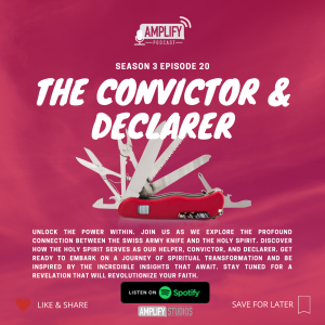 Amplify Podcast Season 3 Episode 20 // The Convictor & Declarer