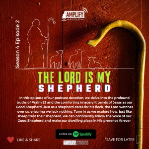 Amplify Podcast Season 4 Episode 2 // The Lord Is My Shepherd