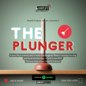 Amplify Podcast Season 3 Episode 6 // The Plunger