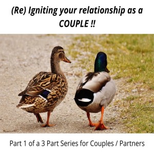(Re) IGNITING your RELATIONSHIP as a COUPLE!!