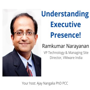 Understanding EXECUTIVE PRESENCE by Ramkumar Narayanan of VMware India