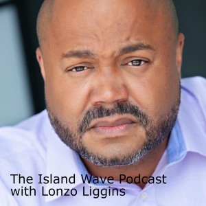 The Island Wave Podcast with Lonzo Liggins
