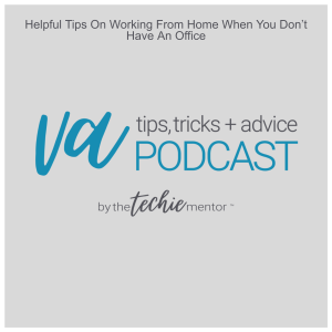 VATTA #95: Helpful Tips On Working From Home When You Don’t Have An Office