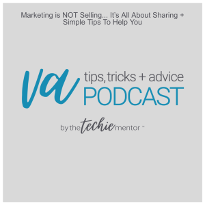 VATTA #88: Marketing is NOT Selling... It’s All About Sharing + Simple Tips To Help You