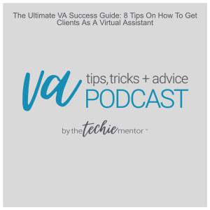 VATTA #112: The Ultimate VA Success Guide: 8 Tips On How To Get Clients As A Virtual Assistant