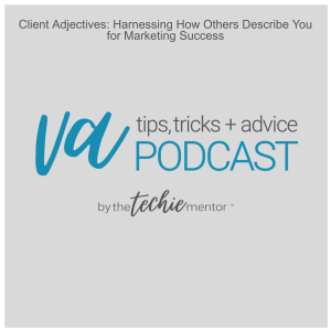 VATTA #226: Client Adjectives: Harnessing How Others Describe You for Marketing Success