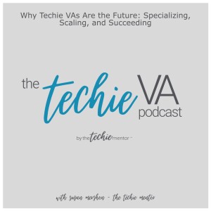 TVAP #265: Why Techie VAs Are the Future: Specializing, Scaling, and Succeeding