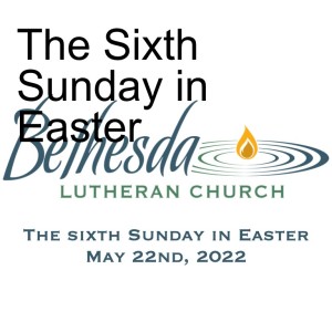 The Sixth Sunday in Easter