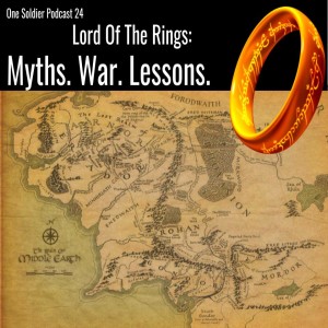 One Soldier Podcast 24: Lord of the Rings Historical Analysis with Professor Gerard McLarney.