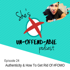 EPISODE 24 - Authenticity & How To Get Rid Of #FOMO