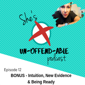 EPISODE 12 - BONUS - Intuition, New Evidence and Being Ready