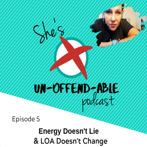 EPISODE 5 - Energy Doesn't Lie & LOA Doesn't Change