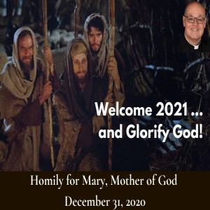 "Welcome 2021 ... and Glorify God!" (12/31/2020)