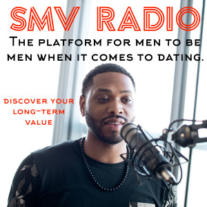 SMV Radio: Relationship Weight? + Women Can't Keep a Man + Free Game For Young Men