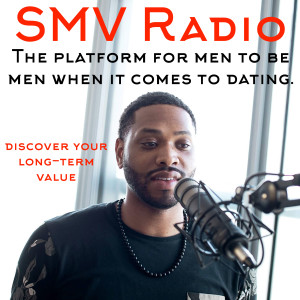 SMV Radio EP. 1: Your Value + Your Standards + Your Desires
