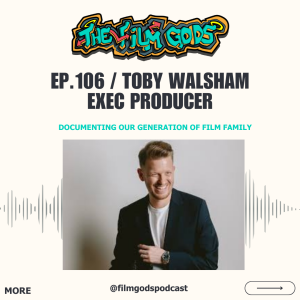 Ep 106. Toby Walsham | Exec Producer