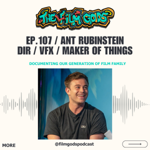 Ep 107. Ant Rubinstein | Dir / VFX / Maker of Things