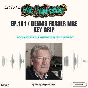 EP.101 | DENNIS FRASER MBE | KEY GRIP