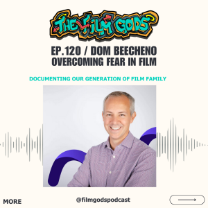 Ep 120. Dom Beecheno | Overcoming fear in film