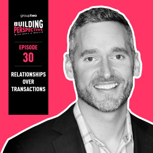 Relationships Over Transactions With Steve Pacinelli