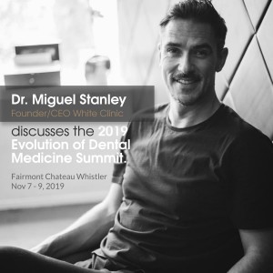 Dr. Miguel Stanley explains why you don't want to miss the 2019 Evolution of Dental Medicine Summit