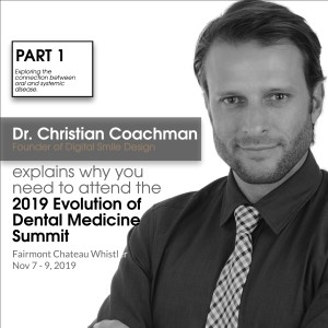 Exploring the connection between Oral and Systemic Disease with Dr. Christian Coachman